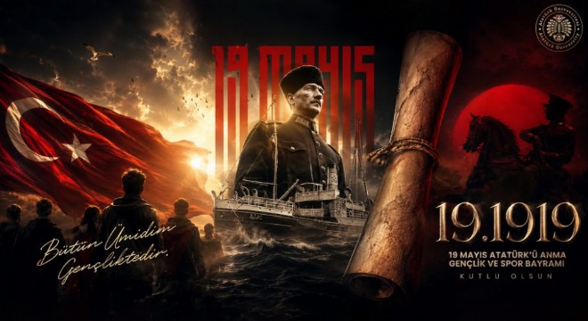  19 Mayıs kutlu bir dirilişin başlangıcıdır 