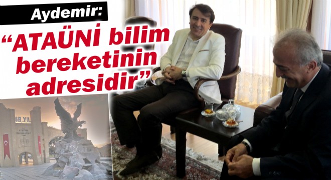 Aydemir: “ATAÜNİ bilim bereketinin adresidir”