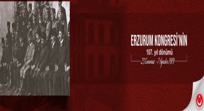 Erzurum Kongresi’nin 107. Yıl Dönümü Kutlu Olsun