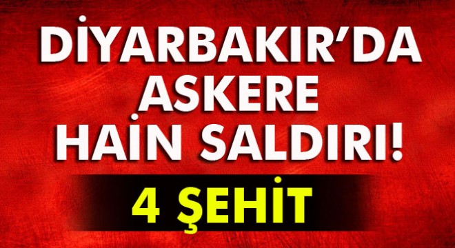 Lice’de askere saldırı: 4 şehit