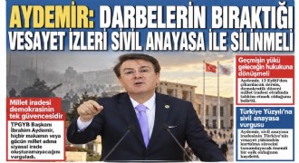 Aydemir: Darbelerin bıraktığı vesayet izleri sivil anayasa ile silinmeli